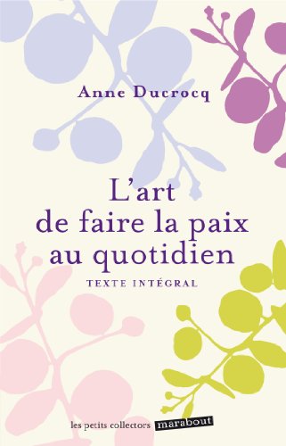 Stock image for L'art De Faire La Paix Au Quotidien : viter Les Conflits, Les Dpasser, Se Rconcilier for sale by RECYCLIVRE