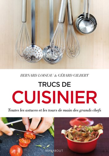 Stock image for Trucs De Cuisinier : Toutes Les Astuces Et Les Tours De Main Des Grands Chefs for sale by RECYCLIVRE