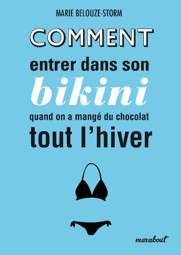 Beispielbild fr Comment entrer dans son bikini quand on a mang du chocolat tout l'hiver Belouze-Storm, Marie zum Verkauf von BIBLIO-NET