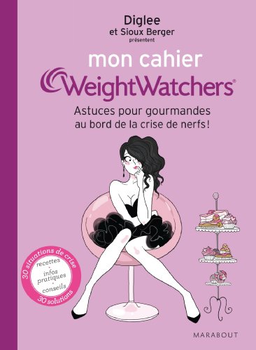 9782501084277: Mon cahier WeightWatchers: Pour toutes les gourmandes au bord de la crise de nerfs