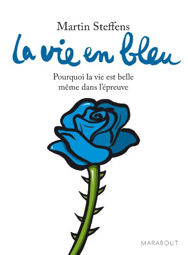 Beispielbild fr La vie en bleu: Pourquoi la vie est belle mme dans l'preuve zum Verkauf von Ammareal