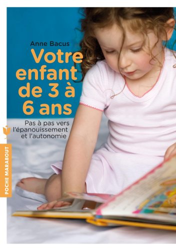 Imagen de archivo de Votre enfant de 3  6 ans: Pas  pas vers l'panouissement et l'autonomie a la venta por Librairie Th  la page