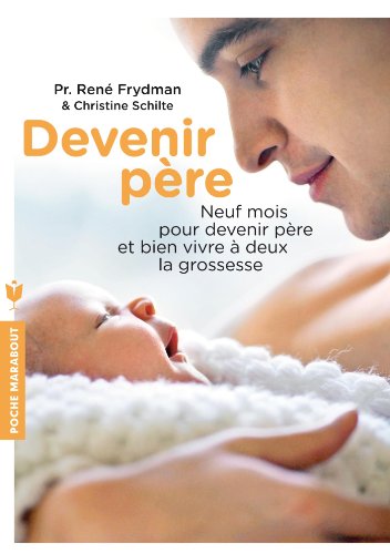 Beispielbild fr Devenir pre: Neuf mois pour devenir pre et bien vivre  deux la grossesse zum Verkauf von Ammareal