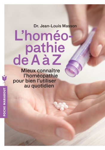 Stock image for L'homopathie de A  Z: Mieux connatre l'homopathie pour bien l'utiliser au quotidien for sale by Ammareal