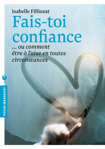 9782501084888: Fais toi confiance: Ou comment tre  l'aise en toutes circonstances