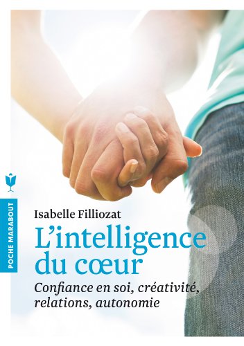 Beispielbild fr L'intelligence du coeur: Confiance en soi, crativit, relations, autonomie zum Verkauf von Ammareal