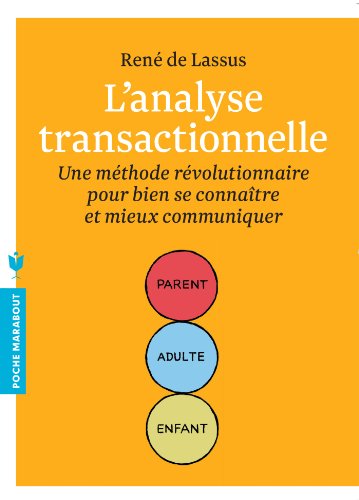 Stock image for L'analyse transactionnelle: Une m thode r volutionnaire pour bien se connaître et mieux communiquer (Psychologie) for sale by GoldBooks