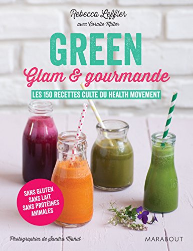 Beispielbild fr Green glam et gourmande: Les 150 recettes culte du Health Movement zum Verkauf von Ammareal