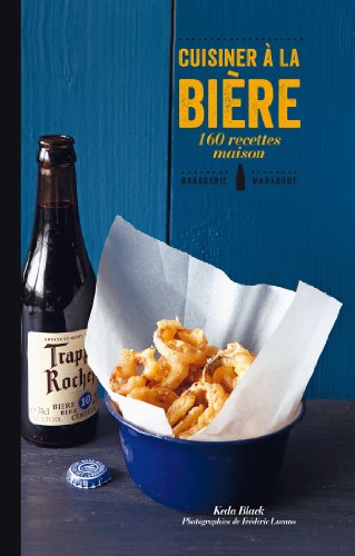 Beispielbild fr Cuisiner  la bire : 160 recettes maison zum Verkauf von Better World Books