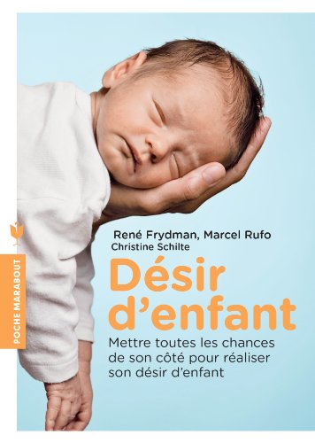 Beispielbild fr Dsir D'enfant : Mettre Toutes Les Chances De Son Ct Pour Raliser Son Dsir D'enfant zum Verkauf von RECYCLIVRE