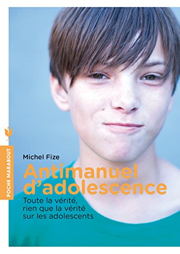 Stock image for Antimanuel D'adolescence : Toute La Vrit, Rien Que La Vrit Sur Les Adolescents for sale by RECYCLIVRE