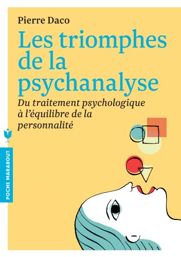 Stock image for Les triomphes de la psychanalyse : Du traitement psychologique  l'quilibre de la personnalit for sale by Librairie l'Aspidistra