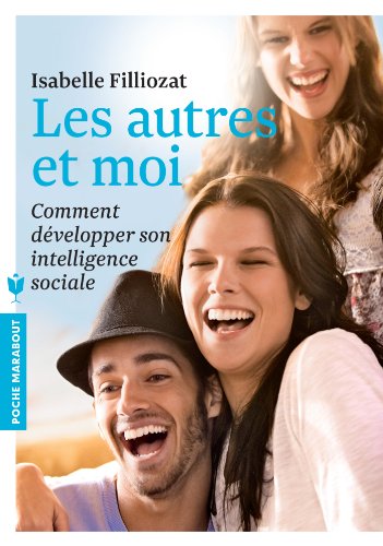 Beispielbild fr Les autres et moi. Comment dvelopper son intelligence sociale zum Verkauf von medimops