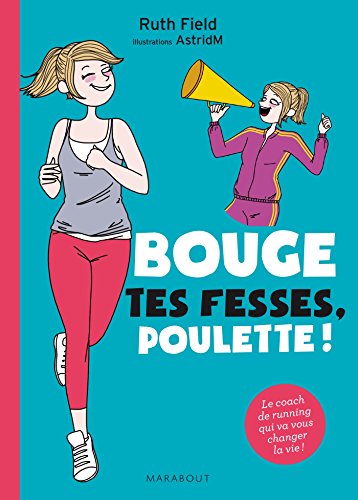 Beispielbild fr Bouge tes fesses, poulette !: Le guide de running qui va changer votre vie Field, Ruth et AstridM zum Verkauf von BIBLIO-NET