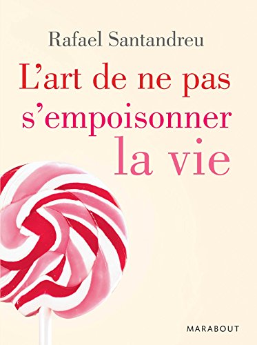 Stock image for L'art de ne pas s'empoisonner la vie for sale by La Bouquinerie des Antres