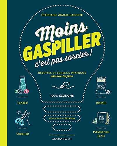 9782501093682: Moins gaspiller c'est pas sorcier: Recettes et conseils pratiques pour tous les jours