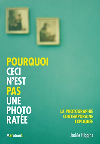 Stock image for Pourquoi ceci n'est pas une photo rate: La photographie contemporaine explique for sale by Librairie Th  la page