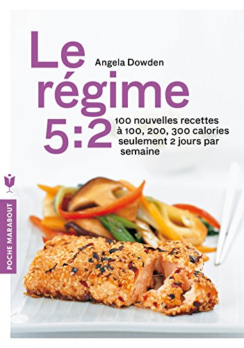 9782501093781: Le rgime 5:2, 100 nouvelles recettes pour mincir: Des recettes  100, 200 et 300 calories seulement deux jours par semaine