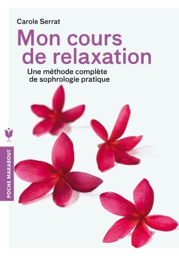 Beispielbild fr Mon cours de relaxation: Une mthode complte de sophrologie pratique zum Verkauf von Ammareal