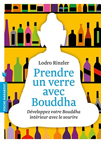 Beispielbild fr Prendre un verre avec Bouddha: Dveloppez votre Bouddha intrieur avec le sourire zum Verkauf von books-livres11.com