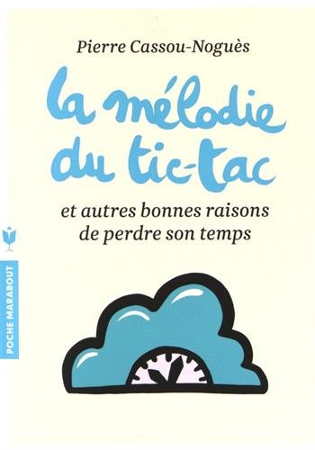 Beispielbild fr la mlodie du tic tac ; et autres bonnes raisons de perdre son temps zum Verkauf von Chapitre.com : livres et presse ancienne