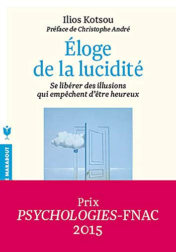 Beispielbild fr Eloge De La Lucidit : Se Librer Des Illusions Qui Empchent D'tre Heureux zum Verkauf von RECYCLIVRE