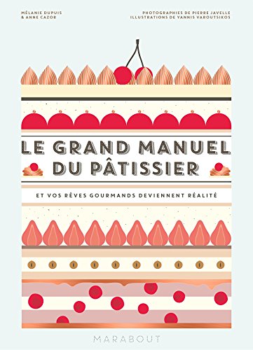 Beispielbild fr Le grand manuel du pâtissier: Et vos rêves gourmands deviennent r alit : 31650 zum Verkauf von WorldofBooks