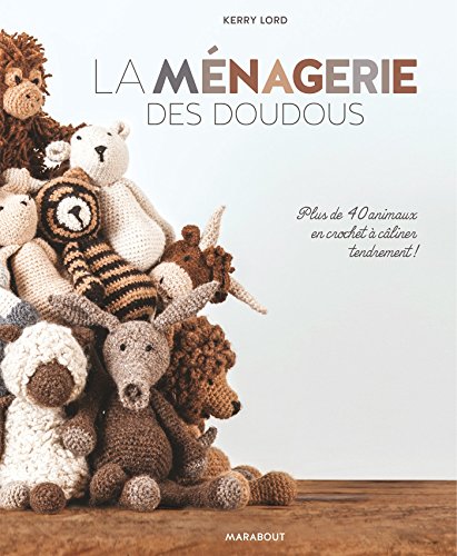 9782501099905: La mnagerie des doudous: Plus de 40 animaux en crochet  cliner tendrement !: 31623