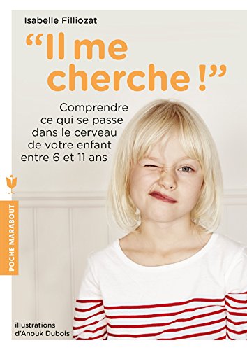 Stock image for Il me cherche: Comprendre ce qui se passe dans son cerveau entre 6 et 11 ans (Enfant - Education) for sale by WorldofBooks