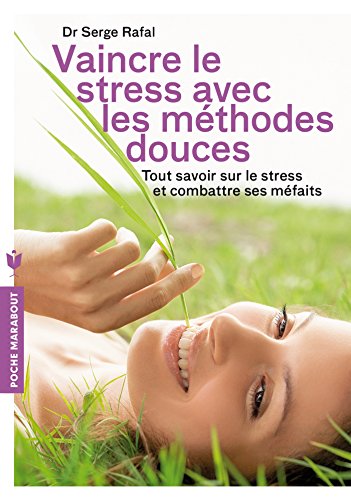 Beispielbild fr vaincre le stress avec les m?decines douces - Serge Rafal zum Verkauf von Book Hmisphres