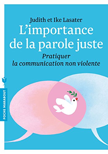 Beispielbild fr L'importance De La Parole Juste : Pratiquer La Communication Non Violente zum Verkauf von RECYCLIVRE