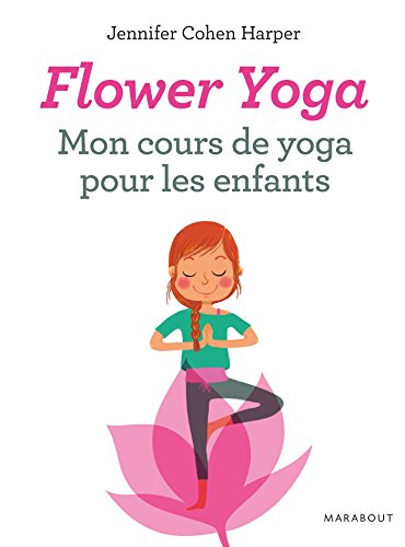 Stock image for Flower Yoga : mon cours de yoga pour les enfants for sale by medimops
