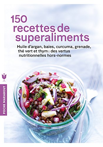 9782501101677: 150 recettes de superaliments: Huile d'argan, baies, curcuma, grenade, th vert et thym : des vertus nutritionnelles hors normes (Sant)