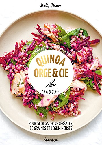 Beispielbild fr Quinoa, orge et cie - La Bible zum Verkauf von medimops