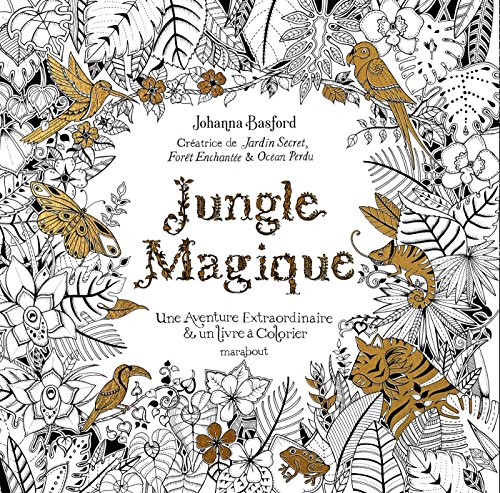 9782501104982: Jungle magique: Une aventure extraordinaire et un livre  colorier: 31612 (Coloriages)