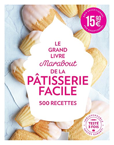 Stock image for Le Grand Livre Marabout de la Pâtisserie facile: 500 recettes for sale by AwesomeBooks