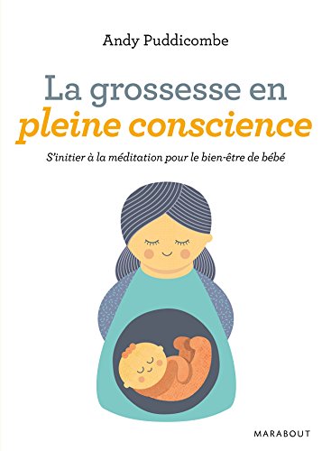 Stock image for La grossesse en pleine conscience: S'initier  la mditation pour le bien-tre de bb for sale by medimops