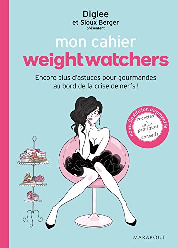 9782501111584: Mon cahier WeightWatchers: Pour toutes les gourmandes au bord de la crise de nerfs