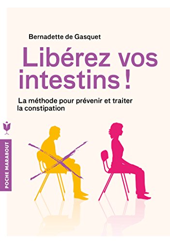 Beispielbild fr Librez vos intestins !: La mthode pour prvenir et traiter la constipation zum Verkauf von Irish Booksellers