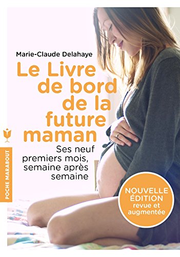 Beispielbild fr Le livre de bord de la future maman: Ses neuf premiers mois, semaine aprs semaine zum Verkauf von medimops