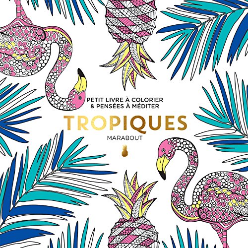 9782501113014: Le petit livre du coloriage : Tropiques: Petit livre  colorier & penses  mditer (Loisirs cratifs)