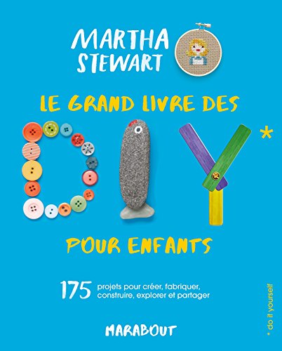 9782501113168: Le grand livre des DIY pour enfants: 175 projets pour crer, fabriquer, construire, explorer et partager