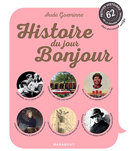 9782501113311: Histoire du jour bonjour: 62 petites histoires de la grande Histoire: 62 petites histoires de la grande histoire - Avis personnel certifi (Loisirs Illustrs)