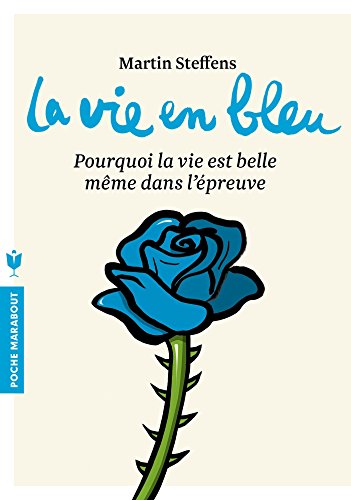 Stock image for La vie en bleu: Pourquoi la vie est belle mme dans lpreuve for sale by medimops