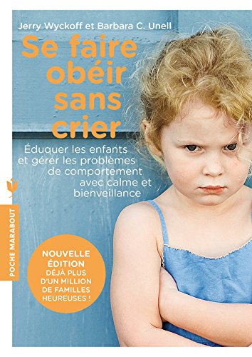 9782501116848: Se faire obir sans crier: lever ses enfants et grer les problmes de comportement avec calme et bienveillance (Enfant - Education) (French Edition)