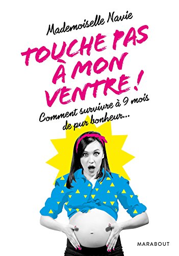 Beispielbild fr Touche pas  mon ventre !: Comment survivre  9 mois de pur bonheur zum Verkauf von medimops