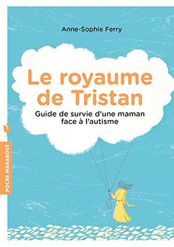 Beispielbild fr Le Royaume De Tristan : Guide De Survie D'une Maman Face  L'autisme zum Verkauf von RECYCLIVRE