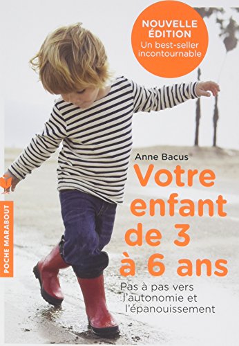 Beispielbild fr Votre enfant de 3  6 ans: Pas  pas vers lautonomie et l panouissement (Enfant - Education) (French Edition) zum Verkauf von HPB-Red