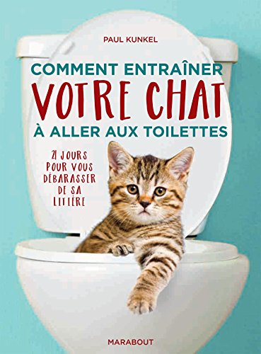 Beispielbild fr Comment entraîner votre chat  aller aux toilettes: 21 jours pour vous d barrasser de sa liti re (Animaux Nature) (French Edition) zum Verkauf von ThriftBooks-Atlanta