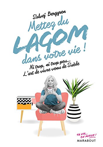 Beispielbild fr Mettez du lagom dans votre vie: Ni trop, ni trop peu, juste ce qu il faut : l art de vivre made in Sweden zum Verkauf von Ammareal